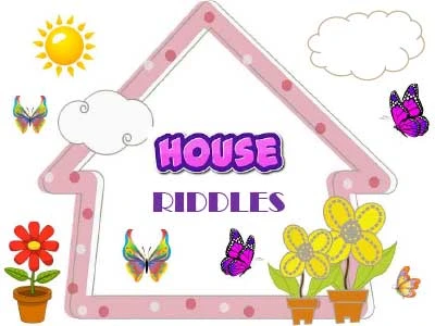 HOUSE-RIDDLES